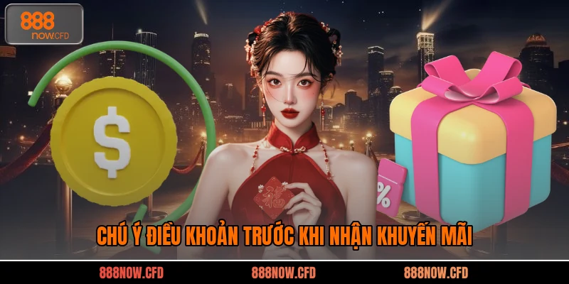 Chú ý điều khoản trước khi nhận khuyến mãi