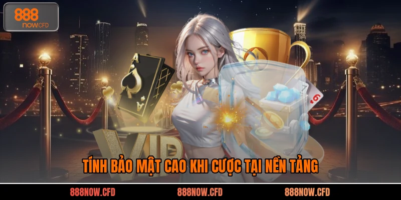 Tính bảo mật cao khi cược tại nền tảng